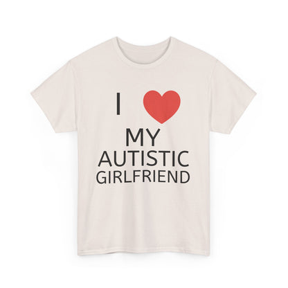 I ❤️ My Autistic Girlfriend - Unisex Heavy Cotton T-Shirt