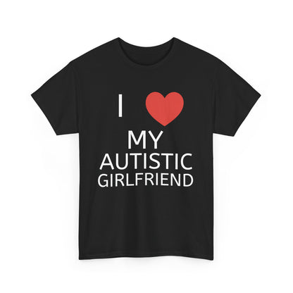 I ❤️ My Autistic Girlfriend - Unisex Heavy Cotton T-Shirt