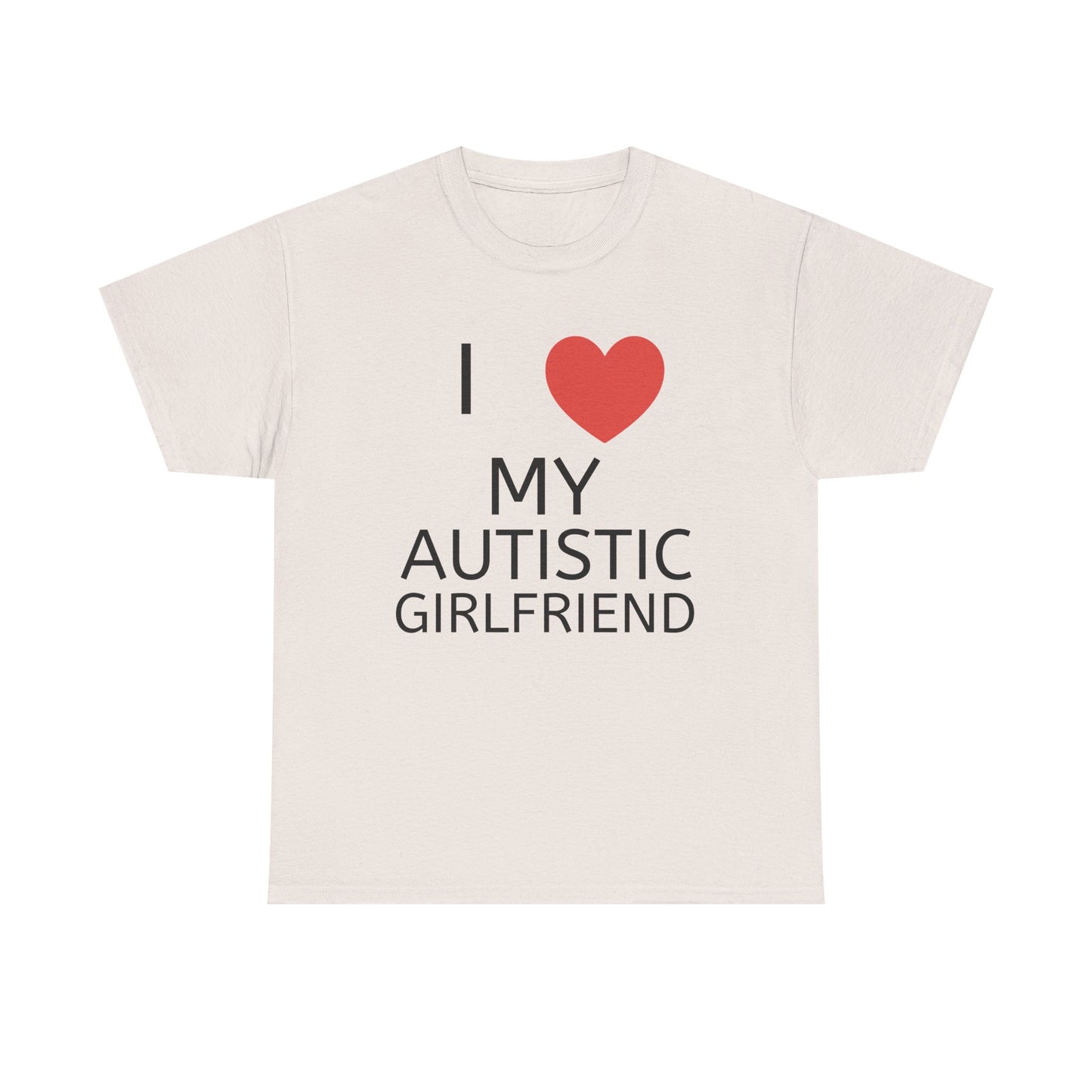 I ❤️ My Autistic Girlfriend - Unisex Heavy Cotton T-Shirt