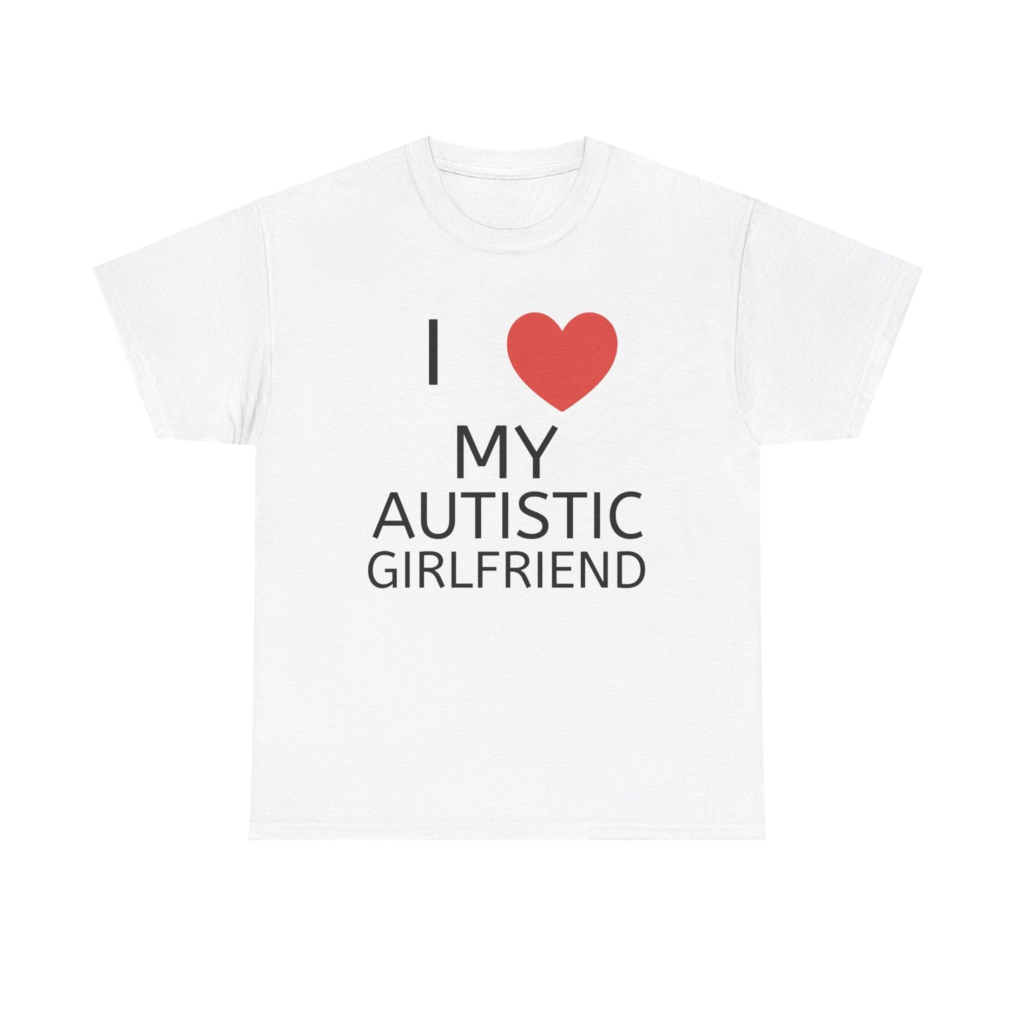 I ❤️ My Autistic Girlfriend - Unisex Heavy Cotton T-Shirt
